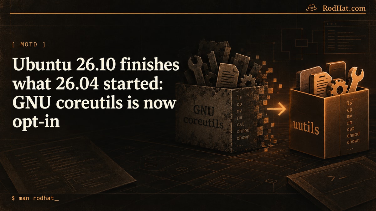 Editorial card: Ubuntu 26.10 finishes what 26.04 started: GNU coreutils is now opt-in