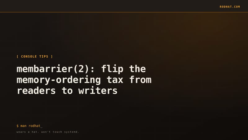 Editorial card: membarrier(2): flip the memory-ordering tax from readers to writers