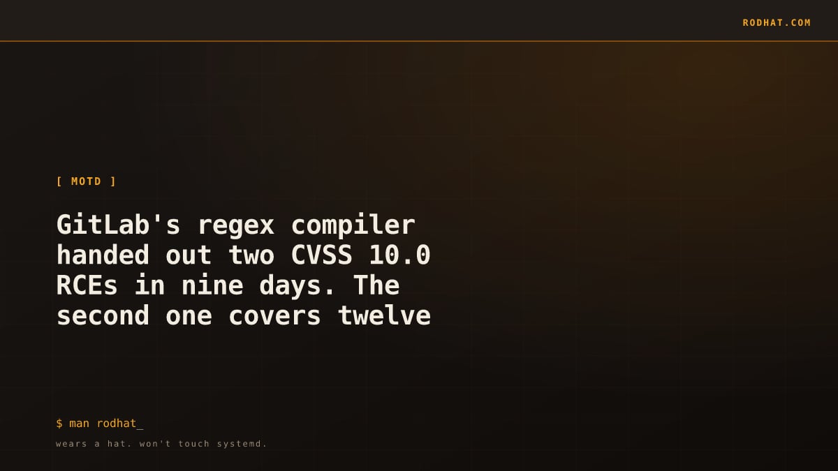 Editorial card: GitLab's regex compiler handed out two CVSS 10.0 RCEs in nine days. The second one covers twelve years of releases.